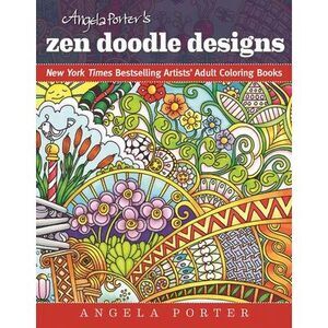 Angela Porter's Zen Doodle Designs: New York Times Bestselling Artists' Adult Co